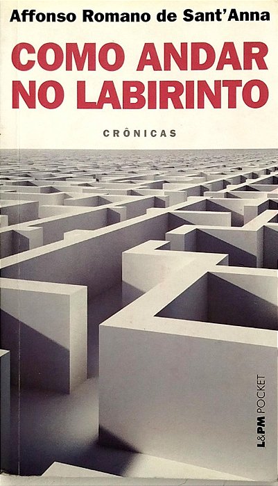 Livro Como Andar no Labirinto Autor Sant''anna, Affonso Romano de (2012) [usado]