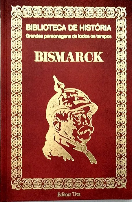 Livro Bismarck - Grandes Personagens de Todos os Tempos Autor Desconhecido (1974) [seminovo]