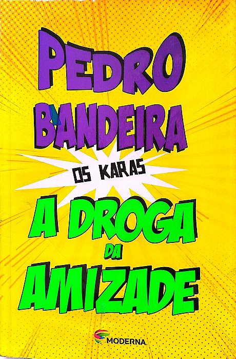 Livro a Droga da Amizade - os Karas Autor Bandeira, Pedro (2014) [usado]