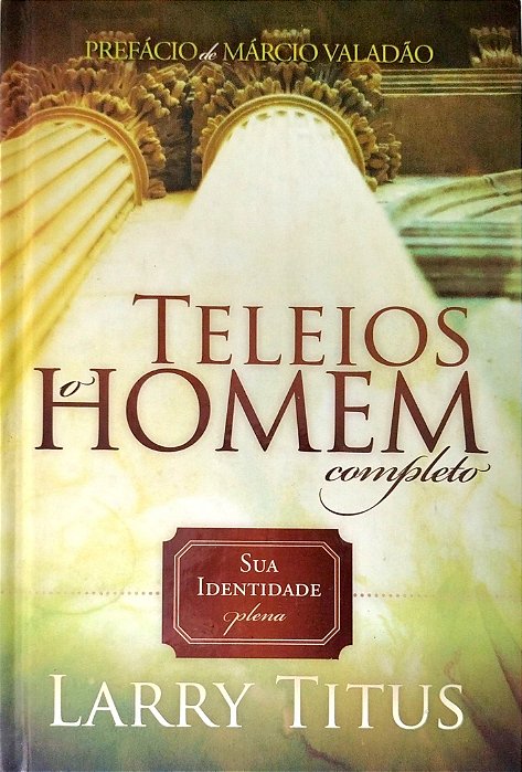 Livro Teleios: o Homem Completo Autor Titus, Larry (2011) [seminovo]