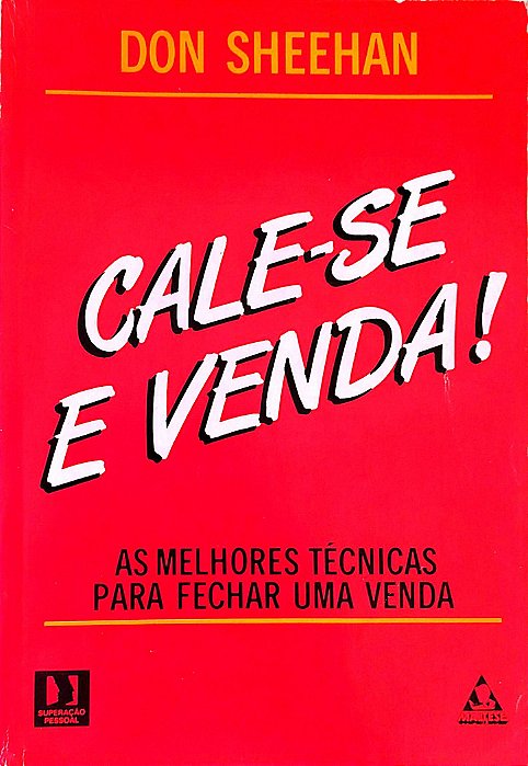 Livro Cale-se e Venda ! as Melhores Técnicas para Fechar Uma Venda Autor Sheehan, Don (1989) [usado]