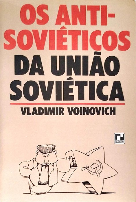 Livro os Anti-soviéticos da União Soviética Autor Voinovich, Vladimir [usado]
