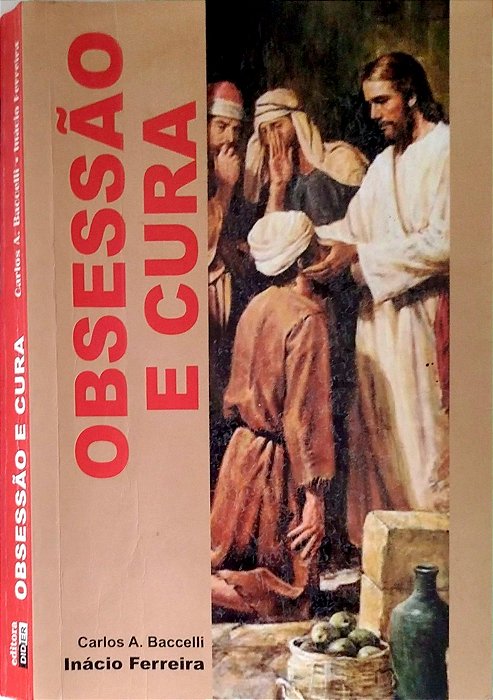 Livro Obsessão e Cura Autor Baccelli, Carlos A. (2007) [usado]