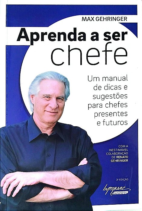 Livro Aprenda a Ser Chefe Autor Gehringer, Max (2014) [seminovo]