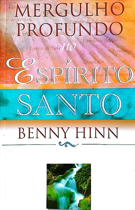 Livro Mergulho Profundo no Espírito Santo Autor Hinn, Benny [seminovo]