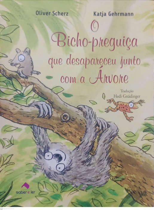 Livro o Bicho-preguiça que Desapareceu Junto com a Árvore Autor Schertz, Oliver (2016) [seminovo]