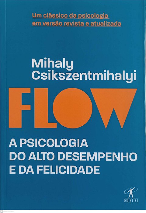Livro Flow: a Psicologia do Alto Desempenho e da Felicidade Autor Csikszentmihalyi, Mihaly (2021) [seminovo]