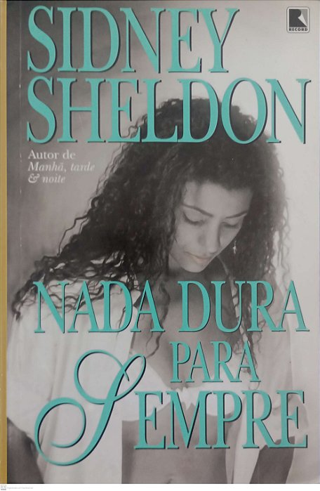 Livro Nada Dura para Sempre Autor Sheldon, Sidney (2009) [usado]