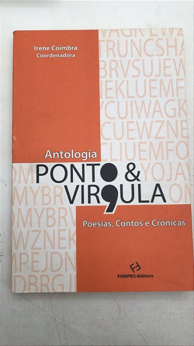 Livro Antologia Ponto e Virgula N. 2 : Poesias , Contos e Crônicas Autor Coimbra, Irene (2012) [usado]