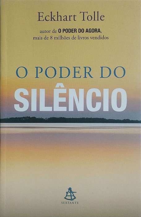 Livro o Poder do Silêncio Autor Tolle, Eckhart (2016) [seminovo]