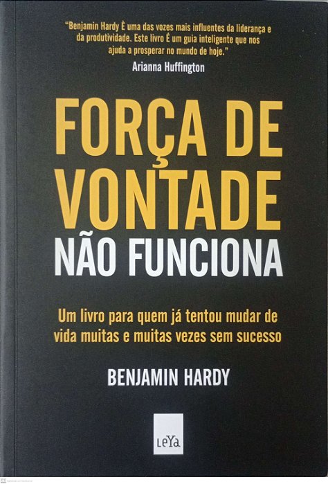 Livro Força de Vontade Não Funciona Autor Hardy, Benjamin (2018) [seminovo]