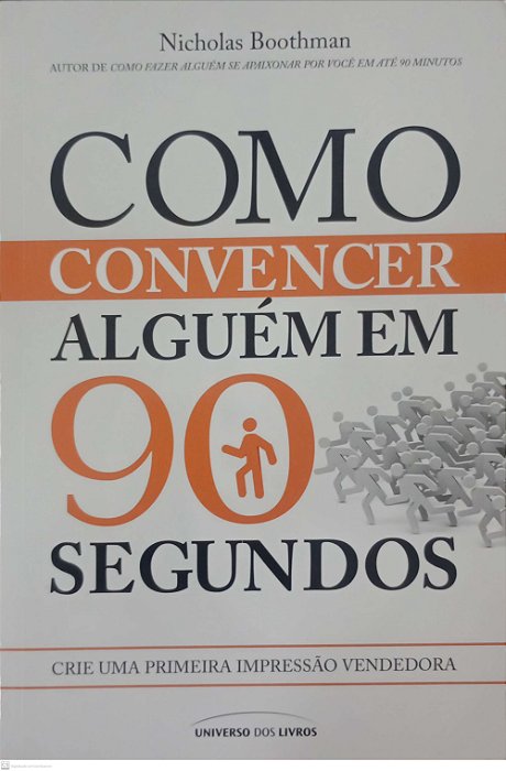Livro Como Convencer Alguém em 90 Segundos Autor Boothman, Nicholas (2024) [seminovo]