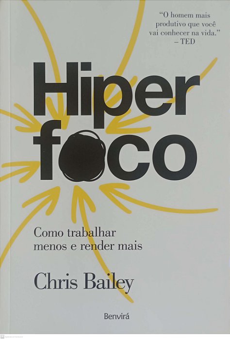 Livro Hiperfoco: Como Trabalhar Menos e Render Mais Autor Bailey, Chris (2021) [seminovo]