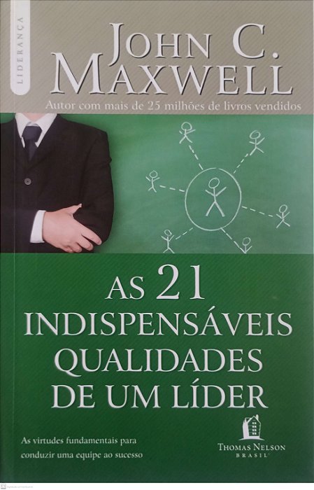 Livro as 21 Indispensáveis Qualidades de um Líder Autor Maxwell, John C. (2021) [seminovo]