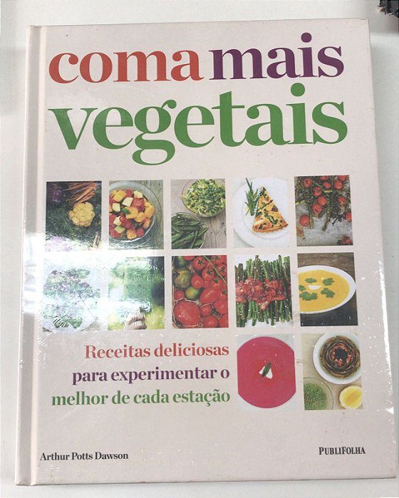Livro Coma Mais Vegetais: Receitas Deliciosas para Experimentar o Melhor de Cada Estação Autor Dawson, Arthur Potts [novo]