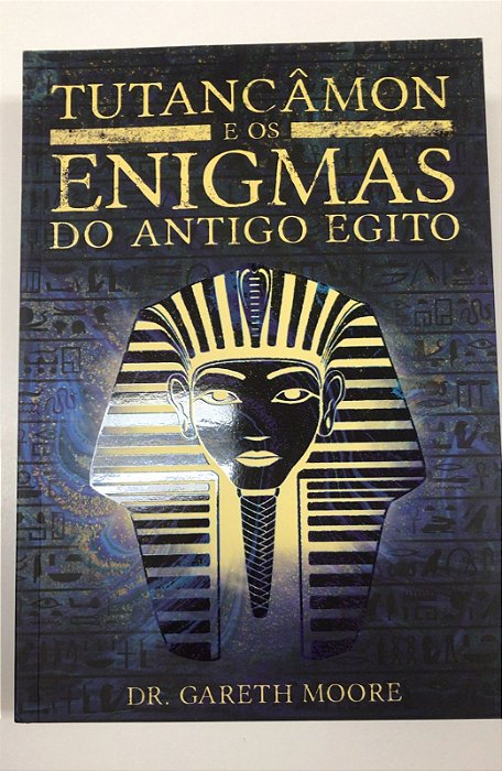 Livro Tutancâmon e os Enigmas do Antigo Egito Autor Moore, Dr.gareth (2022) [seminovo]