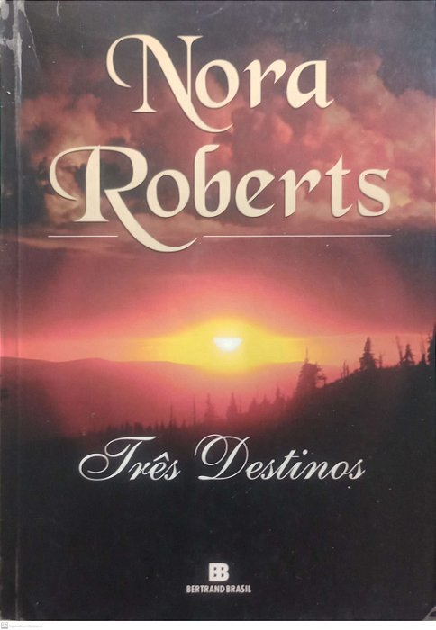 Livro Três Destinos Autor Roberts, Nora (2007) [usado]