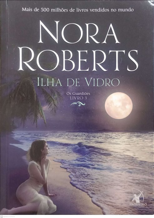 Livro Ilha de Vidro - os Guardiões 3 Autor Roberts, Nora (2018) [usado]