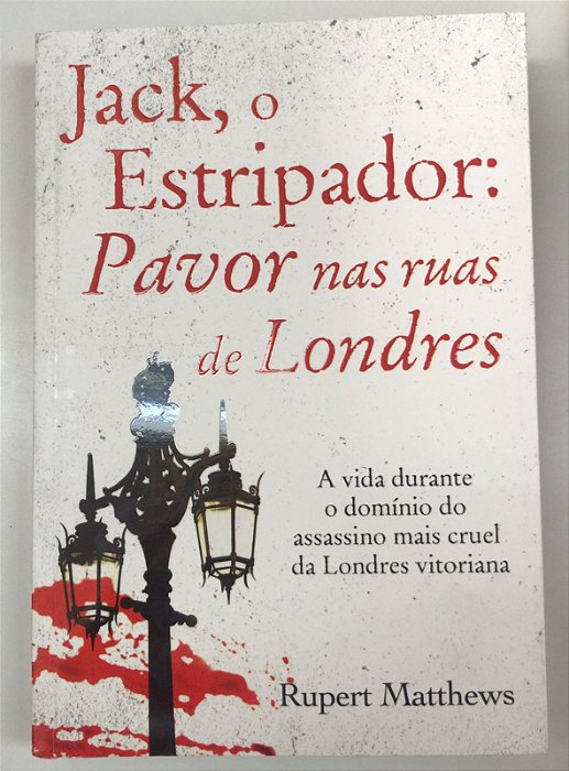 Livro Jack, o Estripador: Pavor nas Ruas de Londres Autor Matthews, Rupert (2022) [seminovo]