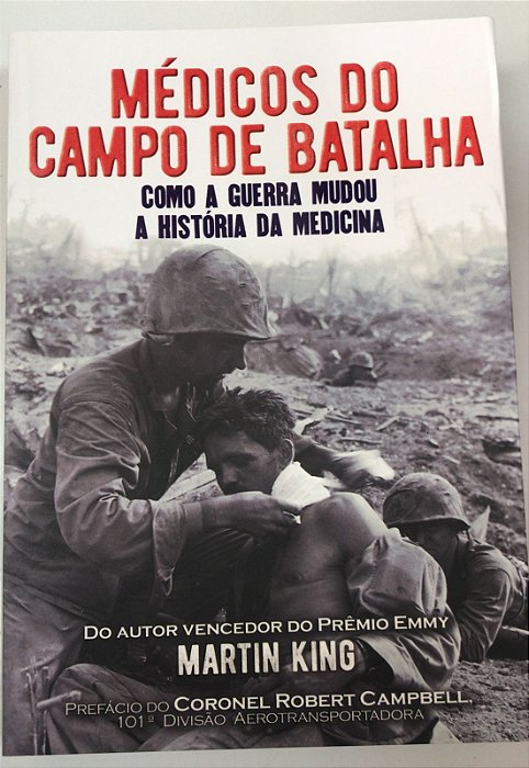 Livro Médico do Campo de Batalha: Como a Guerra Mudou a História da Medicina Autor King, Martin (2021) [seminovo]