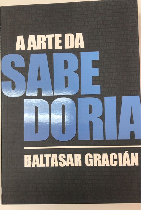 Livro a Arte da Sabedoria Autor Gracián, Baltasar (2021) [seminovo]