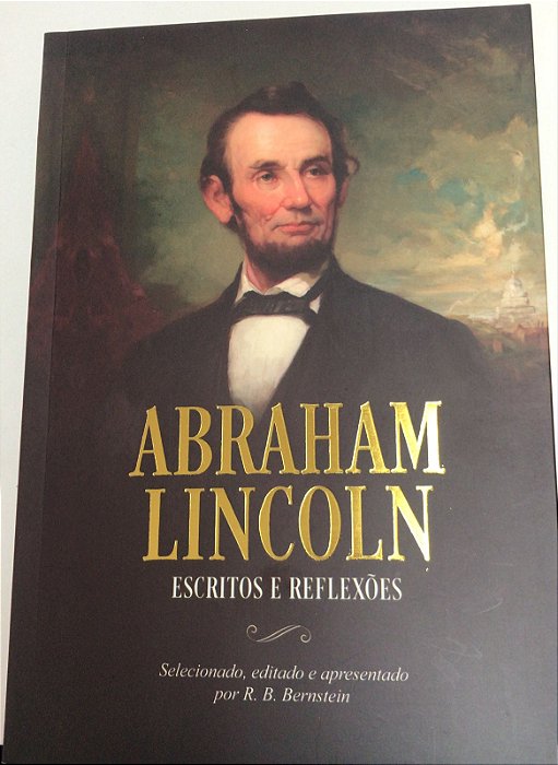 Livro Abraham Lincoln: Escritos e Reflexões Autor Bernstein, R.b (2021) [seminovo]