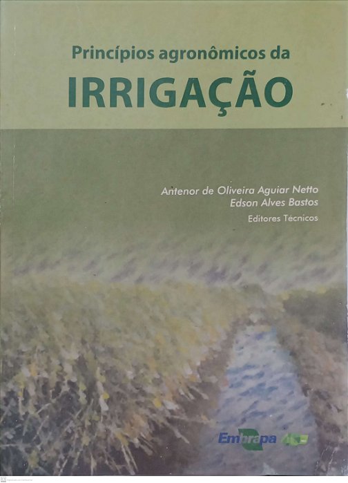 Livro Princípios Agronômicos da Irrigação Autor Netto, Antenor de Oliveira Aguiar (2013) [usado]