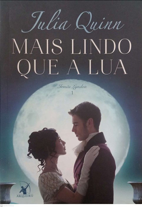 Livro Mais Lindo que a Lua - Irmãs Lyndon 1 Autor Quinn, Julia (2018) [usado]