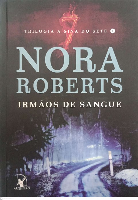 Livro Irmãos de Sangue - Trilogia a Sina do Sete 1 Autor Roberts, Nora (2017) [seminovo]