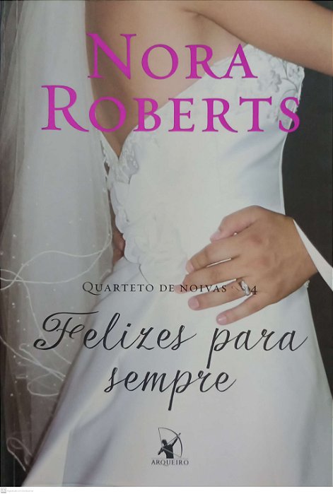 Livro Felizes para Sempre - Quarteto de Noivas 4 Autor Roberts, Nora (2014) [usado]