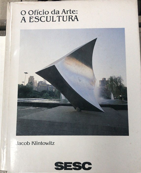 Livro o Ofício da Arte : a Escultura Autor Klintowitz, Jacob (1988) [usado]