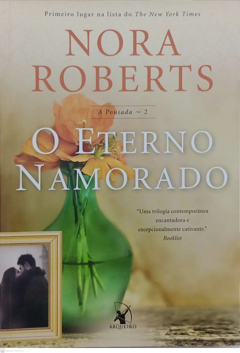 Livro o Eterno Namorado - a Pousada 2 Autor Roberts, Nora (2016) [usado]