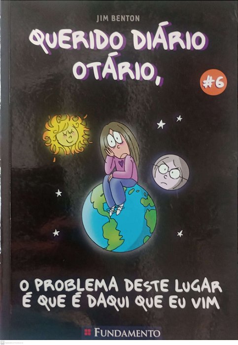 Livro o Problema Deste Lugar é que é Daqui que Eu Vim - Querido Diário Otário 6 Autor Benton, Jim (2008) [usado]