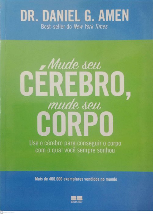 Livro Mude seu Cérebro, Mude seu Corpo Autor Amen, Dr. Daniel G. (2013) [seminovo]