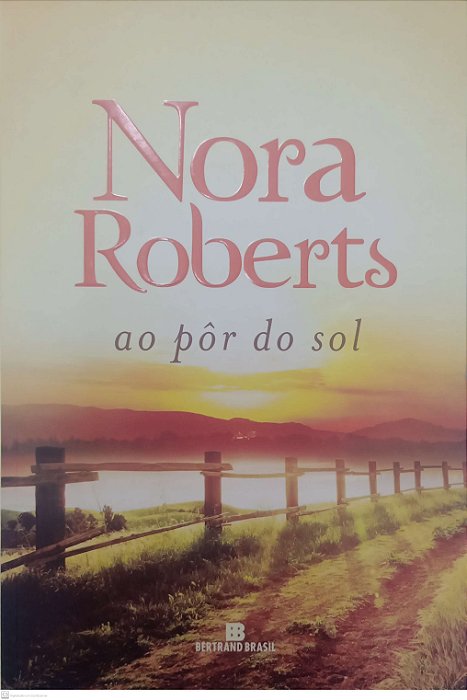 Livro Aô Pôr do Sol Autor Roberts, Nora (2018) [usado]