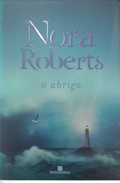 Livro o Abrigo Autor Roberts, Nora (2018) [usado]