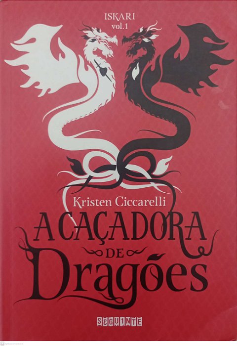 Livro a Caçadora de Dragões - Iskari 1 Autor Ciccarelli, Kristen (2018) [usado]