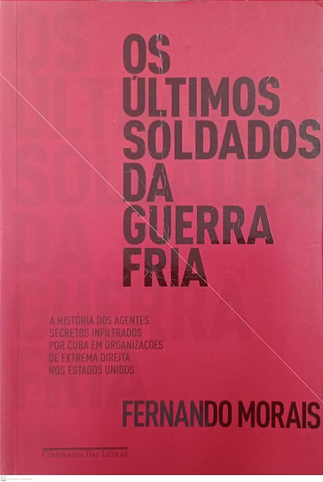 Livro os Últimos Soldados da Guerra Fria Autor Morais, Fernando (2011) [usado]