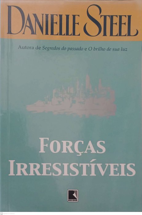 Livro Forças Irresistíveis Autor Steel, Danielle (2008) [usado]