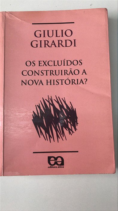 Livro os Excluídos Construirão a Nova História? Autor Girardi, Giulio (1996) [usado]