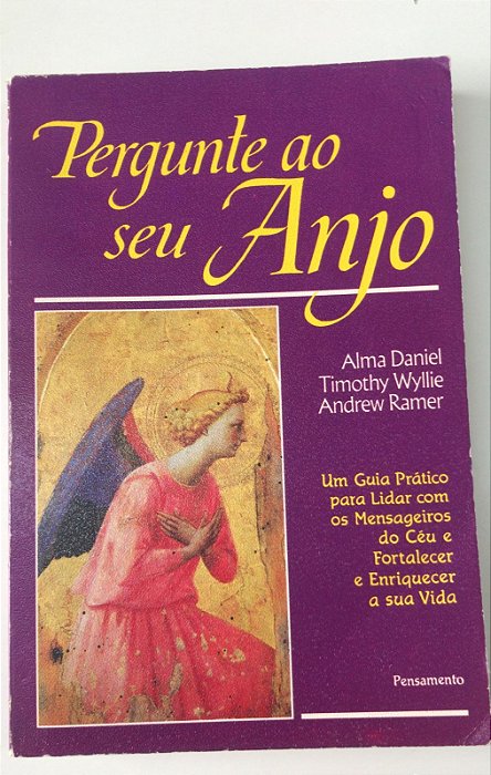 Livro Pergunte ao seu Anjo: um Guia Prático para Lidar com os Mensageiros do Céu e Fortalecer Eenriquecer a sua Vida Autor Daniel, Alma (1999) [usado]