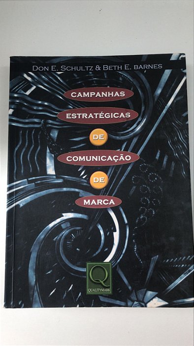 Livro Campanhas Estratégicas de Comunicação de Marca Autor Schultz, Don E. e Beth E. Barnes (2001) [usado]
