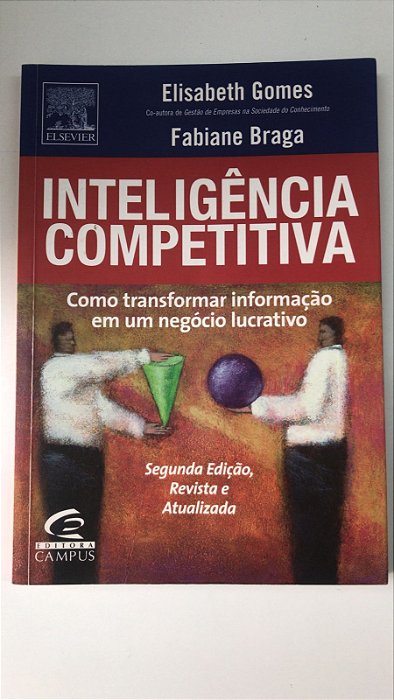 Livro Inteligência Competitiva: Como Transformar Informação em um Negócio Lucrativo Autor Gomes, Elisabeth e Fabiane Braga (2004) [usado]