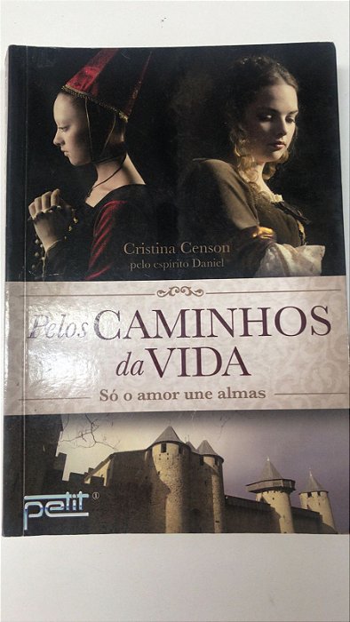Livro Pelos Caminhos da Vida: Só o Amor Une Almas Autor Censon, Cristina (2016) [usado]