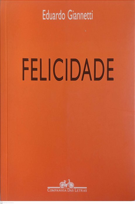 Livro Felicidade Autor Giannetti, Eduardo (2005) [usado]