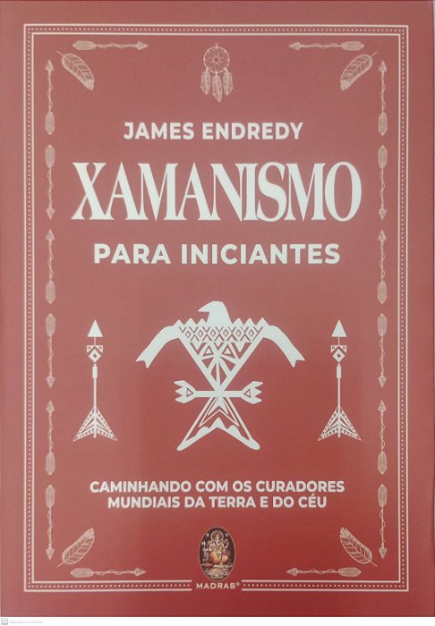 Livro Xamanismo para Iniciantes Autor Endredy, James (2024) [seminovo]