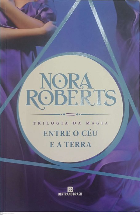 Livro entre o Céu e a Terra - Trilogia da Magia Autor Roberts, Nora (2017) [usado]