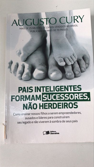 Livro Pais Inteligentes Formam Sucessores, Não Herdeiros Autor Cury, Augusto (2015) [usado]