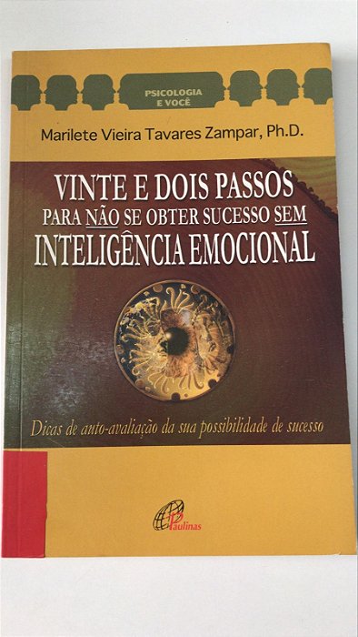 Livro Vinte e Dois Passos para Não Se Obter Sucesso sem Inteligência Emocional: Dicas de Auto-avaliação da sua Possibilidade de Sucesso Autor Zampar, Marilete Vieira Tavares (1999) [usado]