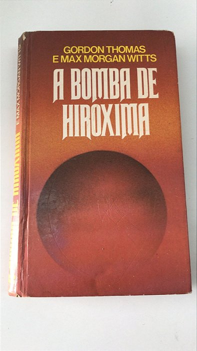 Livro a Bomba de Hiroxima Autor Thomas, Gordon e Max Morgan Witts (1977) [usado]